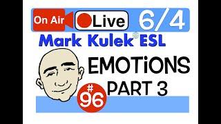Mark Kulek Live Stream Lesson - Emotions part 3 + viewers choice | #96 - English Practice - ESL