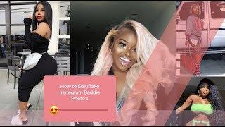 HOW TO TAKE AND EDIT INSTAGRAM BADDIE PHOTOS