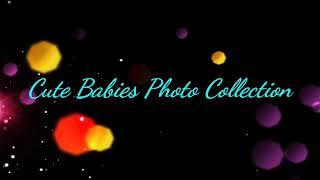 Cute Babies Photo Collection