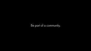Be part of a COMMUNITY