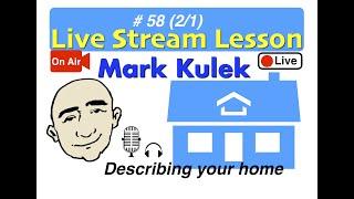 Mark Kulek Live Stream - How to Describe Your Home  | #58 |  English for Communication - ESL