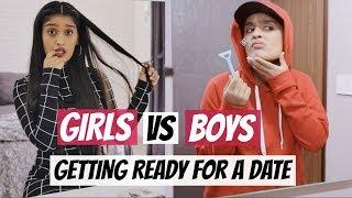 Girls VS Boys: Getting Ready For A Date