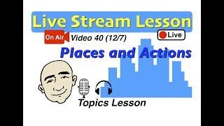 Mark Kulek Live Stream - The Past (places and actions) | 40 |  English for Communication - ESL