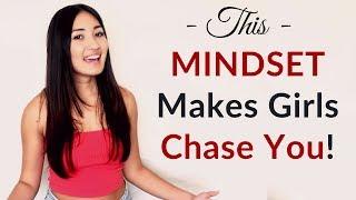 This ONE Mindset Makes Girls Chase You