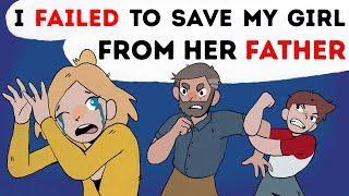I Failed To Save My Girl From Her Father