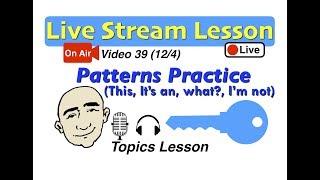 Mark Kulek Live Stream - Sentence Patterns Practice (this, I'm not, it's an, what) | 39 |  ESL