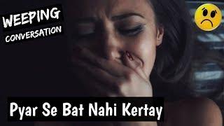 Sad Weeping Conversation Between Girl & Boy | Heart Broken Sad Story