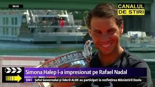 Simona Halep l-a impresionat pe Rafael Nadal