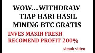 WITHDRAW TIAP HARI MINING BTC GRATIS  [INVES RECOMENDED MASIH FRESH PROFIT 200%]